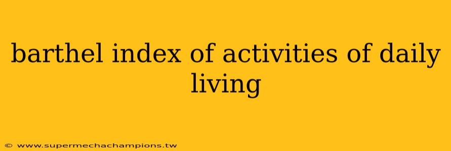 barthel index of activities of daily living