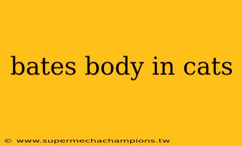 bates body in cats