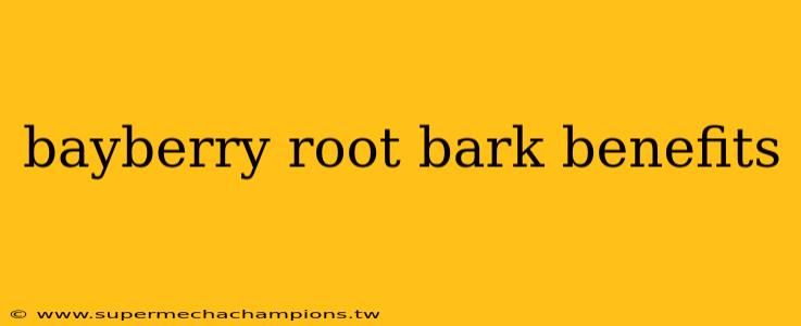 bayberry root bark benefits