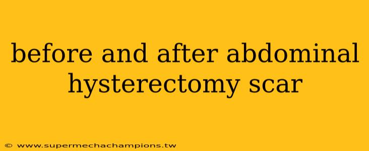before and after abdominal hysterectomy scar