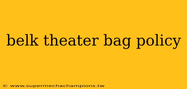 belk theater bag policy