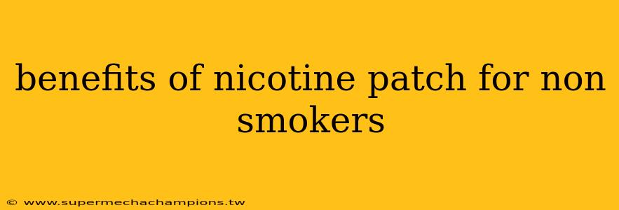 benefits of nicotine patch for non smokers
