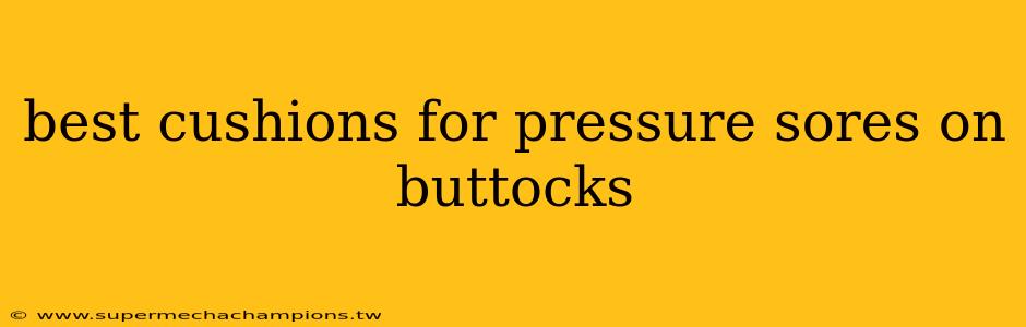 best cushions for pressure sores on buttocks