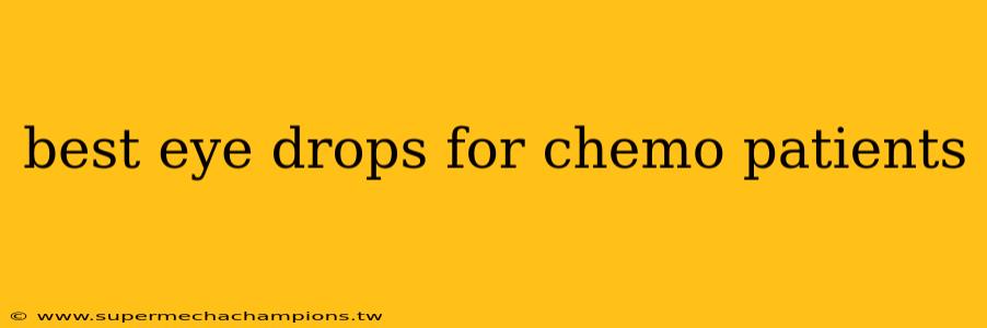 best eye drops for chemo patients