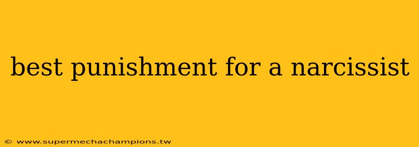 best punishment for a narcissist