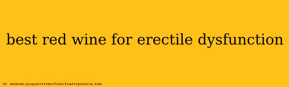 best red wine for erectile dysfunction