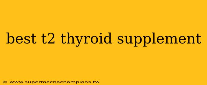 best t2 thyroid supplement