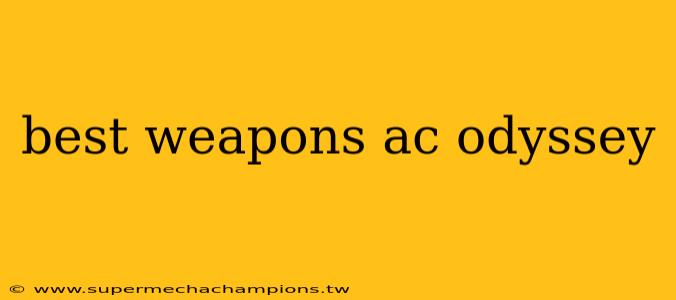 best weapons ac odyssey