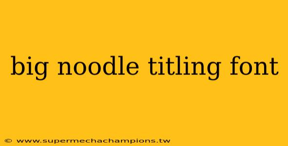 big noodle titling font
