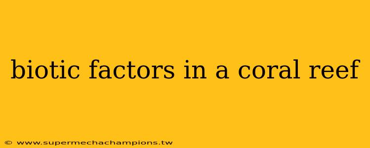biotic factors in a coral reef