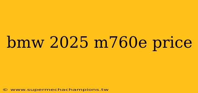 bmw 2025 m760e price