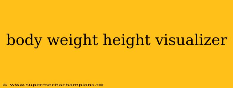 body weight height visualizer