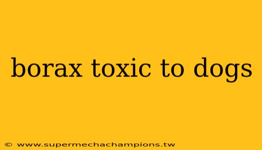 borax toxic to dogs