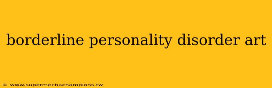 borderline personality disorder art