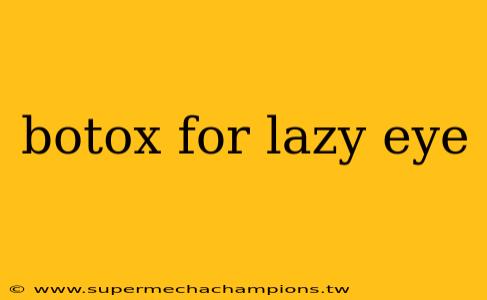 botox for lazy eye