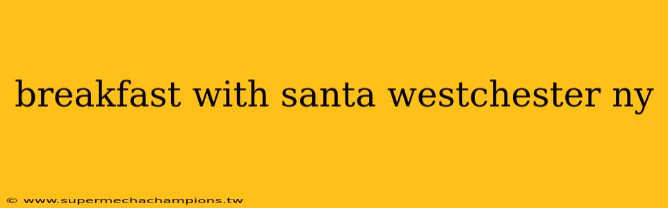 breakfast with santa westchester ny