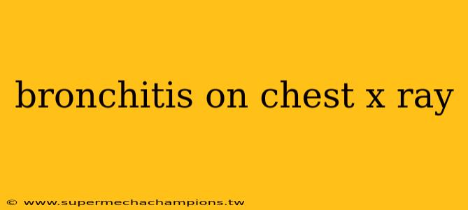 bronchitis on chest x ray