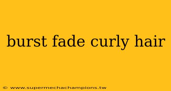 burst fade curly hair