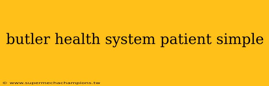 butler health system patient simple