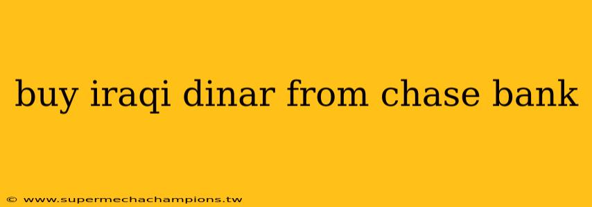 buy iraqi dinar from chase bank