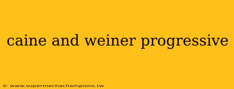 caine and weiner progressive