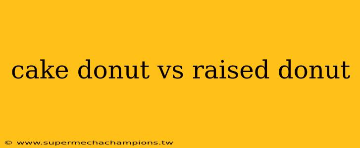 cake donut vs raised donut