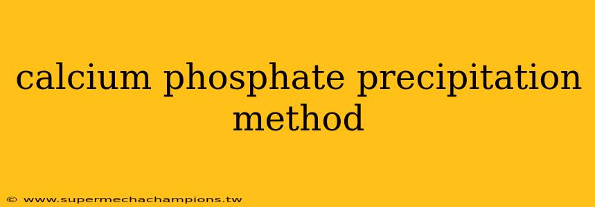 calcium phosphate precipitation method