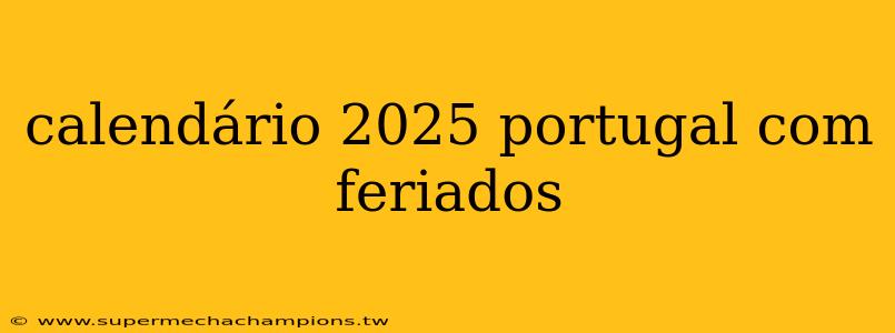 calendário 2025 portugal com feriados