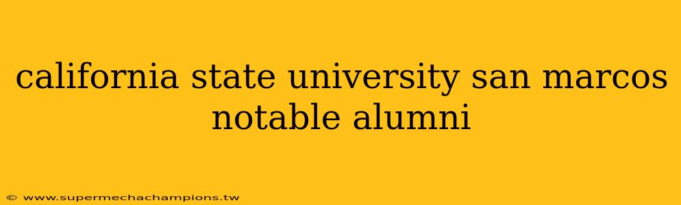 california state university san marcos notable alumni