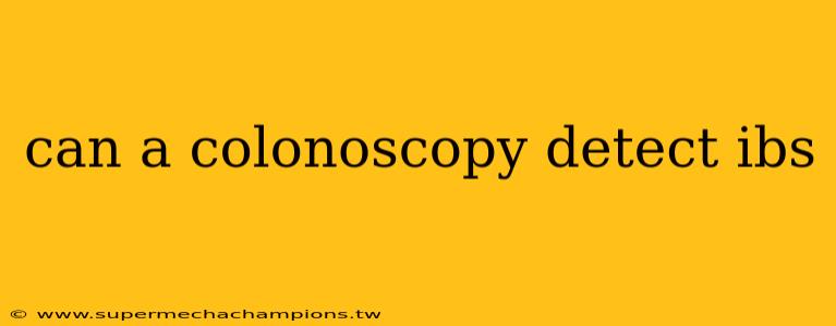 can a colonoscopy detect ibs