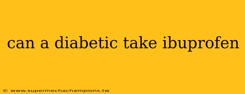can a diabetic take ibuprofen