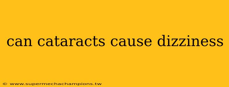 can cataracts cause dizziness