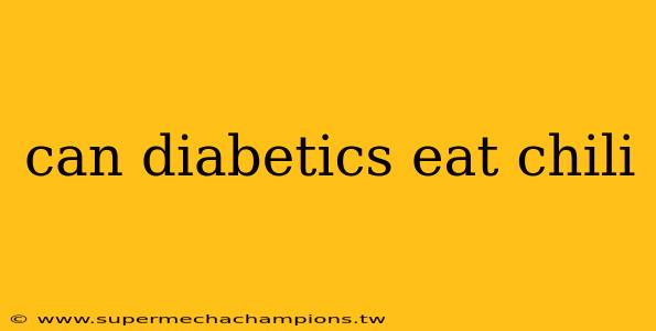 can diabetics eat chili