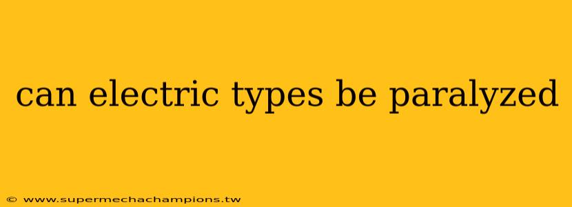 can electric types be paralyzed