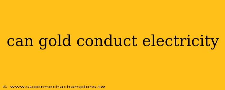 can gold conduct electricity