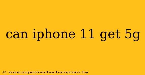 can iphone 11 get 5g