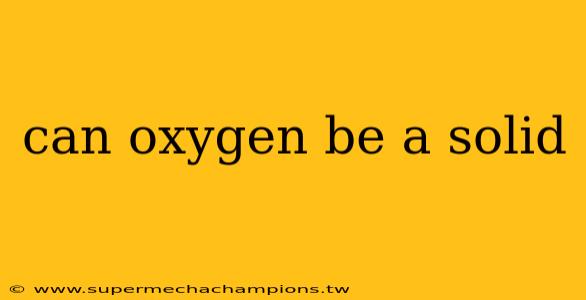 can oxygen be a solid
