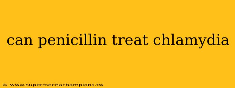 can penicillin treat chlamydia