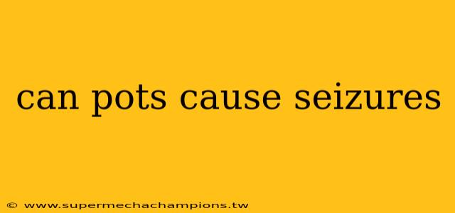 can pots cause seizures