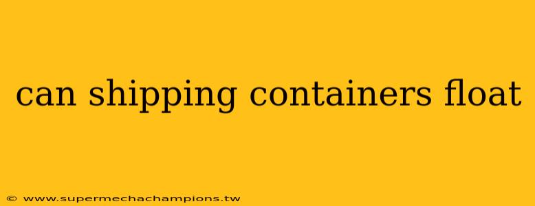 can shipping containers float