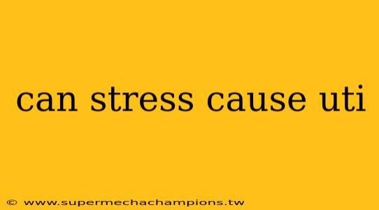 can stress cause uti