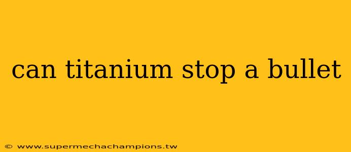 can titanium stop a bullet