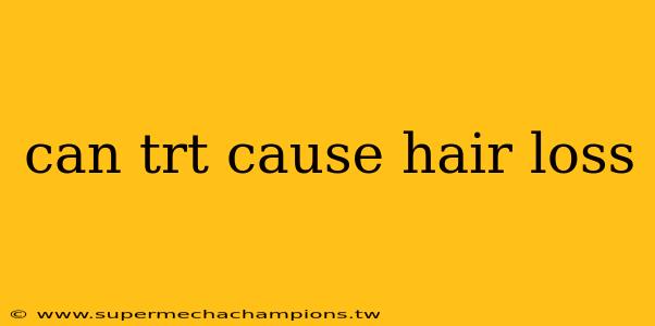 can trt cause hair loss
