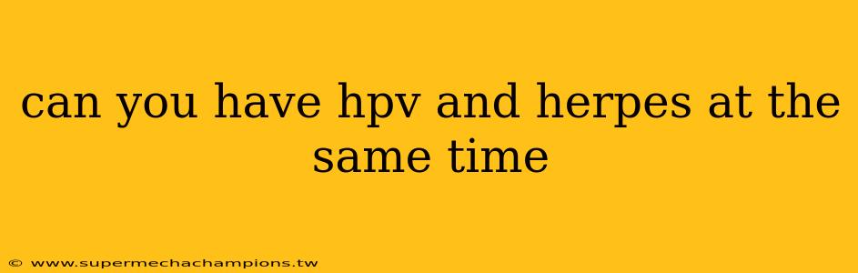 can you have hpv and herpes at the same time