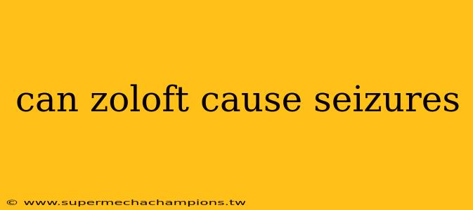 can zoloft cause seizures