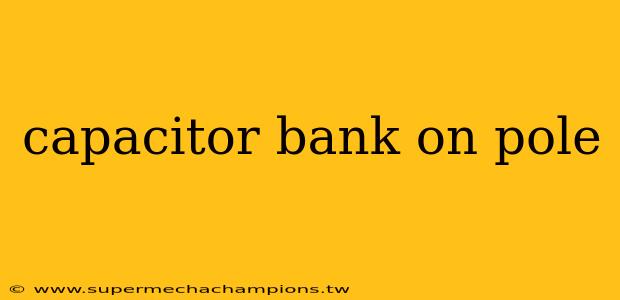 capacitor bank on pole