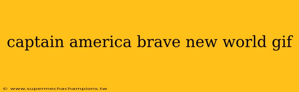 captain america brave new world gif