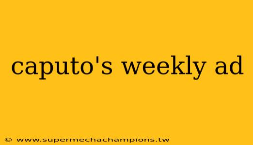 caputo's weekly ad