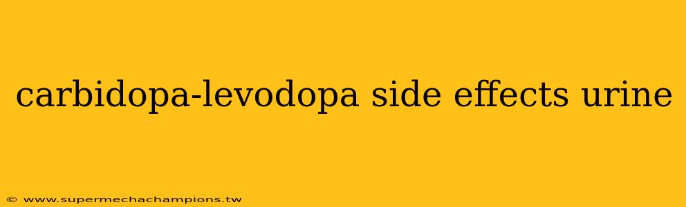carbidopa-levodopa side effects urine