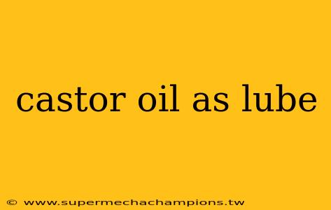castor oil as lube